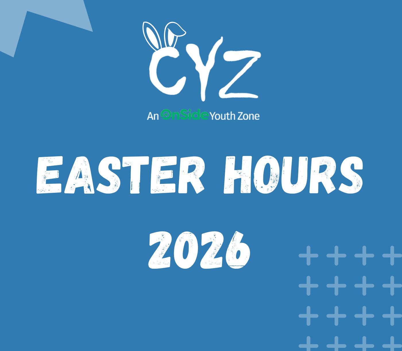 Mid-dark blue background with a white CYZ An OnSide Youth Zone logo centered at the top, featuring bunny ears above the letter C. Below, the bold white title reads ‘Easter Holidays 2026’. Abstract CYZ-branded graphics in lighter blue appear in the upper left and lower right corners.